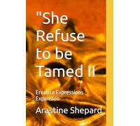 "She Refuse to be Tamed II: Eroctica Expressions Expansion