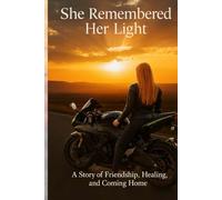 She Remembered Her Light: A Story of Friendship, Healing, and Coming Home