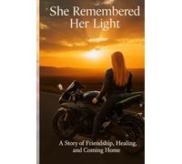 She Remembered Her Light: A Story of Friendship, Healing, and Coming Home