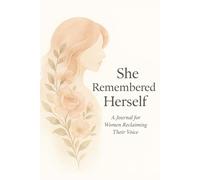 She Remembered Herself: A Journal for Women Reclaiming Their Voice 120 pages 6"*9"