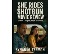 SHE RIDES SHOTGUN MOVIE REVIEW: A Father, A Daughter, A Fight for Survival