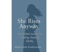 She Rise Anyway: The Quiet Rise After the Storm: Finding Strength, Peace, and the Way Back to Myself
