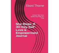 She Rises: A 30-Day Self-Love & Empowerment Journal: Unleash Your Inner Queen One Page at a Time