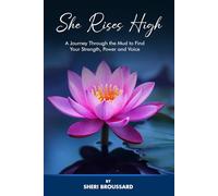 She Rises High: A Journey Through the Mud to Find Your Strength, Power, and Voice