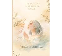 She Rises In Grace: A 30 Day Devotional For the Woman Becoming Herself Again