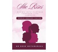 SHE RISES: Rising into Purpose Through Life’s Changes