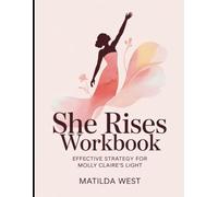 She Rises Workbook: Effective strategy for Molly Claire's Light