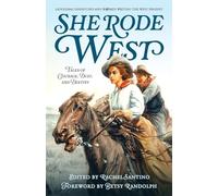 She Rode West: Tales of Courage, Dust, and Destiny