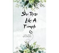 She Rose Like a Temple A Collection of Chaos, Calm, and Closure