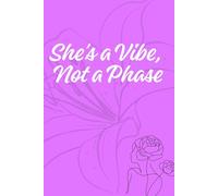 She’s a Vibe, Not a Phase: A Stylish Blank Journal for Women Who Know Their Worth: Empowering Lined Notebook for Thoughts, Goals, Manifestation, and ... Gift for Confident Women & Teen Girls