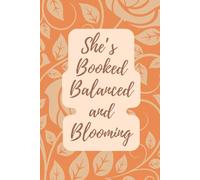 She’s Booked Balanced and Blooming: A Self-Care Notebook for Women | Mindfulness & Motivation