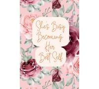 She’s Busy Becoming Her Best Self: Motivational Notebook for Women Affirmations & Journaling