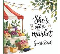 She’s Off the Market Guest Book: Farmers’ Fruit and Vegetable Stall Theme Bridal Shower Keepsake Rustic Engagement Party with Gift Log, Guest Messages & Photo Album Pages