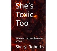 She’s Toxic Too: When Attraction Becomes a Trap