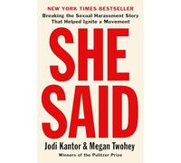 She Said: Breaking the Sexual Harassment Story That Helped Ignite a Movement