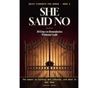 She Said No: 30 Days to Boundaries Without Guilt: The Women in History Who Refused, What It Cost Them, and What It Won