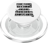 She said techno or me sometimes i miss her spiritoso PopSockets PopGrip per MagSafe