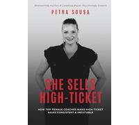 She Sells High-Ticket: How Successful Female Coaches Make High-Ticket Sales Consistent & Inevitable