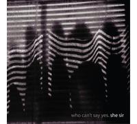 She Sir Who Can't Say Yes (Vinyl LP) 12" Album