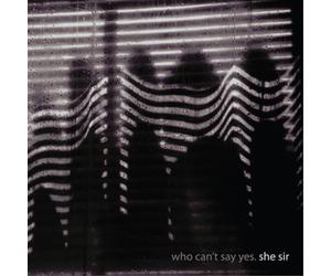 She Sir Who Can't Say Yes (Vinyl LP) 12" Album