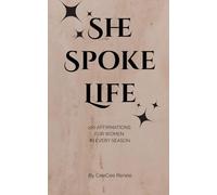 She Spoke Life: 100 Affirmations for Every Season: An Empowering eBook of Affirmations, Journal Prompts & Quotes