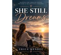 She Still Dreams: Trusting God Through Change, Detours & the Beautiful Unknown