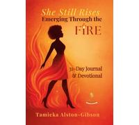 She Still Rises Emerging Through the Fire: A 31-Day Healing Journal & Devotional
