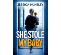 She Stole My Baby: A totally addictive psychological thriller with a shocking final twist