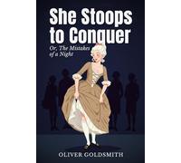 She Stoops to Conquer: Or, The Mistakes of a Night