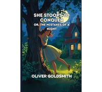 She Stoops to Conquer: Or, The Mistakes of a Night