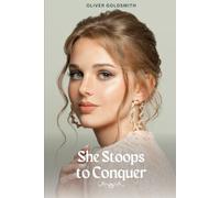 She Stoops to Conquer: Or, The Mistakes of a Night