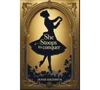 She Stoops to Conquer: Or, The Mistakes of a Night