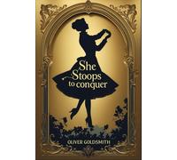 She Stoops to Conquer: Or, The Mistakes of a Night
