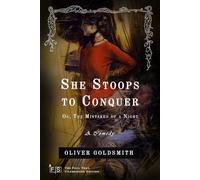 She Stoops to Conquer; Or, The Mistakes of a Night: A Comedy: Classic Edition Republished by North Publishers