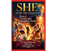 SHE: Strength • Hope • Empowerment: Stories of Women Who Changed the World
