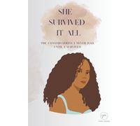 She Survived It All: The Conversations I Never Had, Until I Survived