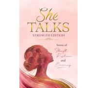 She Talks - Strength Edition: Stories of Strength, Resilience, and Becoming