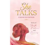 She Talks - Strength Edition: Stories of Strength, Resilience, and Becoming