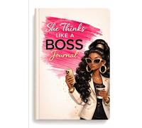 She Thinks Like A Boss: A Mindset Journal for Women Who Lead,Decide, and Don’t Shrink