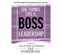 She Thinks Like a Boss: Leadership The Workbooks: Volume 2: Master Others