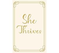 She Thrives: A Writing Journal for Women