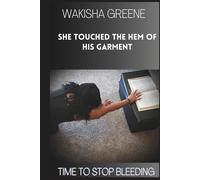 SHE TOUCHED THE HEM OF HIS GARMENT: Time to Stop Bleeding!