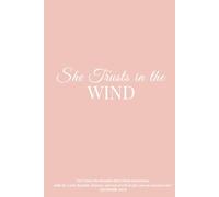 She Trusts in the Wind: A Daily Christian Journal with Prompts to Deepen Your Faith and Quiet the Storm