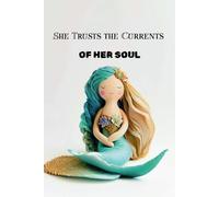 She Trusts the Currents of Her Soul: A Lined Notebook for Intuitive Journaling, Feminine Flow & Soul-Centered Reflection