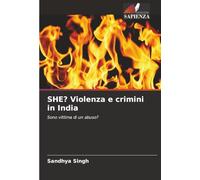 SHE? Violenza e crimini in India: Sono vittima di un abuso?