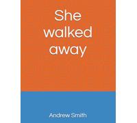 She walked away