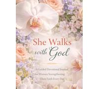 She Walks with God: A Guided Devotional Journal for Women Strengthening Their Faith Every Day