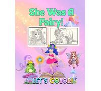 She Was A Fairy: Coloring Book 74 pg