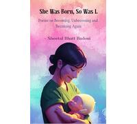 She Was Born, So Was I. Poems on Becoming, Unbecoming, and Becoming Again