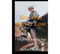 She Was Never Lost: The Amelia Earhart Saga